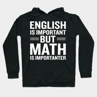 English Is Important But Math Is Importanter Hoodie